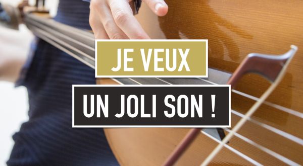 Un joli son sur votre violoncelle