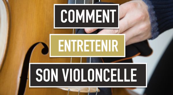 Entretenir son violoncelle